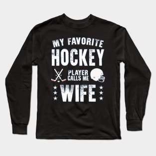 Womens My Favorite Hockey Player Calls Me Wife Gift for hockey Wife Long Sleeve T-Shirt